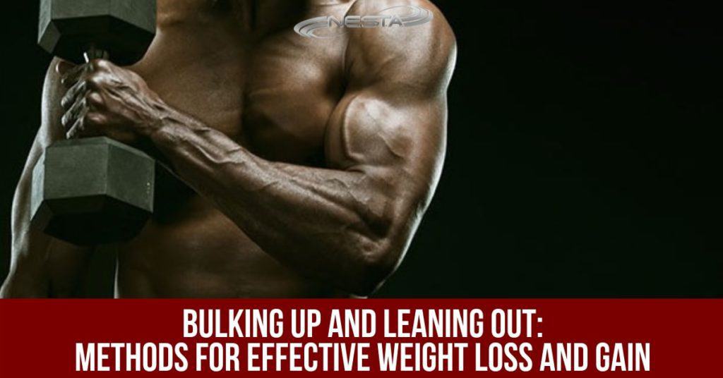 Bulking Up and Leaning Out: Methods for Effective Weight Loss and Gain