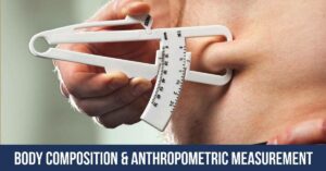 Body Composition and Anthropometric Measurement