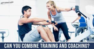 Can You Combine Training and Coaching_