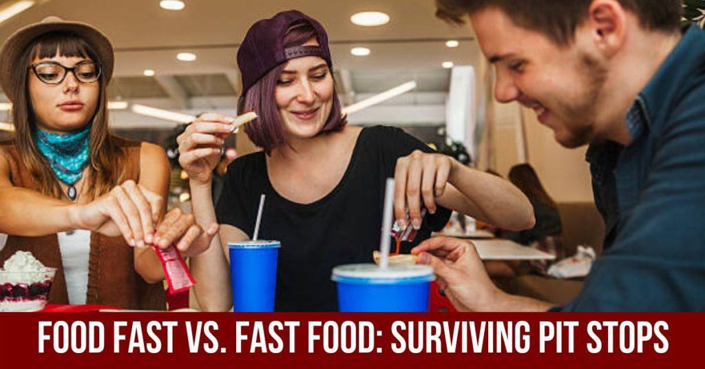 Food Fast vs Fast Food Surviving Pit Stops
