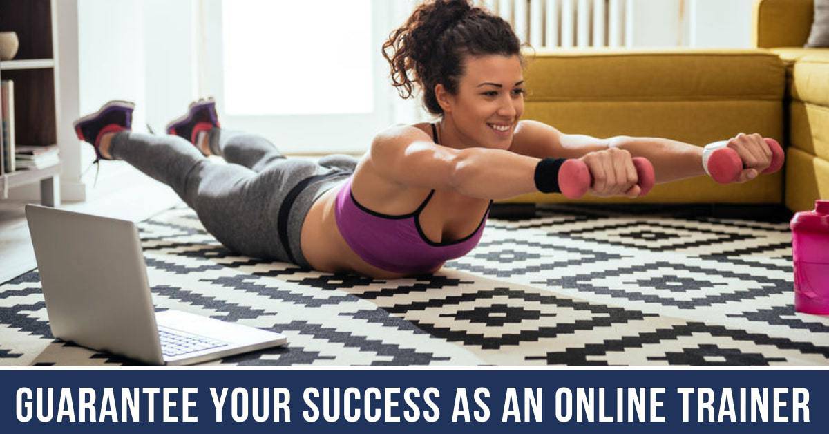 Guarantee Your Success as an Online Trainer