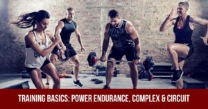 Training Basics: Power Endurance, Complex & Circuit