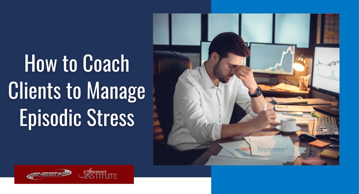 Best Prsctices Coach Clients to Manage Episodic Stress