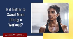 Is sweating during exercise good for you?